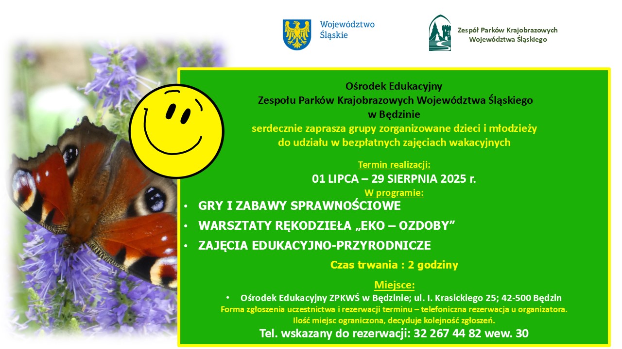 plakat informacyjny zawierający zaproszenie do udziału grup zorganizowanych dzieci i młodzieży do udziału w bezpłatnych zajęciach wakacyjnych organizowanych przez OE ZPKWŚ w Będzinie. Na plakacie zamieszczone dane teleadresowe, program i zdjęcie motyla na niebieskim kwiatostanie opatrzone żółtą, uśmiechniętą buźką.