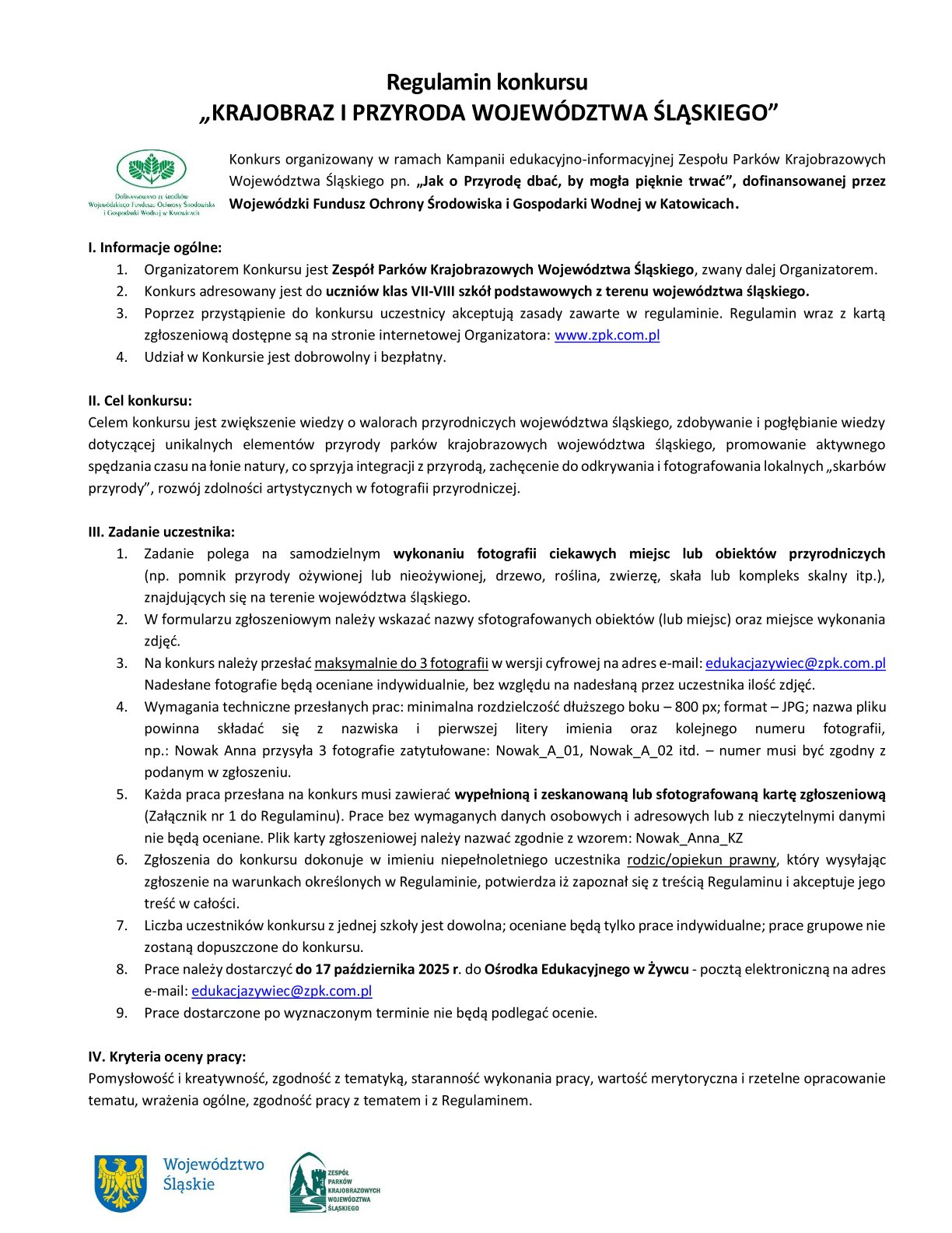 Regulamin konkurs dla uczniów klas 7 - 8 szkół podstawowych pn. "Krajobraz i przyroda Województwa Śląskiego". Szczegółowe informacje dotyczące konkursu znajdują się w Regulamin konkursu - pobierz